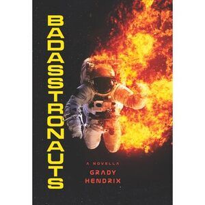 Badasstronauts -- Grady Hendrix
